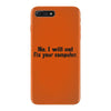 no, i will not fix your computer iPhone 7 Plus Case