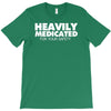 heavily medicated for your safety T-Shirt