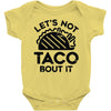 lets not taco bout it Baby Onesie