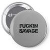 Fuckin Savage Pin-back button