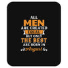 All Men Are Created Equal But Only The Best Are Born In August Mousepad