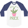 don't be a prick 3/4 Sleeve Shirt