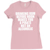 drinking before noon makes you a pirate not an alcoholic Ladies Fitted T-Shirt