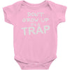 don't grow up it's a trap Baby Onesie