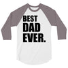 Best Dad Ever 3/4 Sleeve Shirt