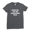 Hang On Let Me Overthink This Ladies Fitted T-Shirt