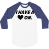i have a heart on 3/4 Sleeve Shirt