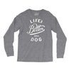 life's better with a dog Long Sleeve Shirts