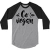 go vegan 2 3/4 Sleeve Shirt