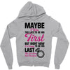 Maybe I Was Too Late To Be His First But Right Now I'm Happy To Be His Zipper Hoodie