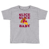 slice slice baby pizza tee Toddler T-shirt
