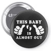 This Baby is Almost Out Pin-back button
