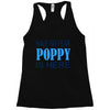 have no fear poppy is here Racerback Tank