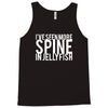i've seen more spine in jellyfish Tank Top