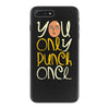 you only punch once iPhone 7 Plus Case