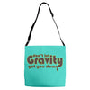 dont let gravity get you down for science geeks Adjustable Strap Totes