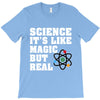 Science It's Like Magic But Real T-Shirt