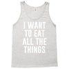 i want to eat all the things Tank Top