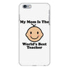 My Mom Is The World's Best Teacher iPhone 6 Plus/6s Plus Case