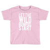 let the wild rumpus Toddler T-shirt