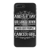 And 8th Day God Look Down So God Made A Cancer Girl iPhone 7 Plus Case