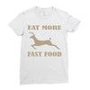 eat more fast food Ladies Fitted T-Shirt