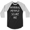 normal people scare me 3/4 Sleeve Shirt