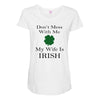 don't mess with me my wife is irish Maternity Scoop Neck T-shirt
