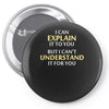 engineer's motto can't understand it for you Pin-back button
