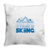 i'd rather be skiing Throw Pillow
