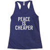 peace is cheaper awesome (2) Racerback Tank