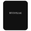 bitch please Mousepad