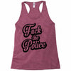 fuck the police Racerback Tank
