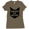 meow or never cat Ladies Fitted T-Shirt
