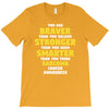 You Are Braver Than You Believe Stronger T-Shirt