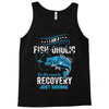 I'm A Fish-oholic On The Road To Recovery Tank Top