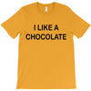 i like a chocolte T-Shirt