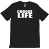 choose life T-Shirt