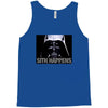 darth vader sith happens ideal birthday present or gift Tank Top