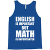 english is important but math is importanter Tank Top