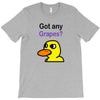 got any grapes T-Shirt