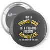 I'm A Proud Dad Of A Freaking Awesome daughter Pin-back button