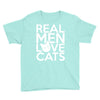 real men love cats (4) Youth Tee