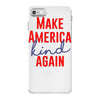 make america kind again iPhone 7 Case