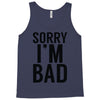 sorry i'm bad Tank Top