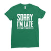 sorry i'm late i didn't want to come Ladies Fitted T-Shirt
