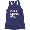 beer loves me Racerback Tank
