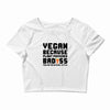Vegan Because Plant Powered Badass Was Not an Offical Tittle FulL Crop Top