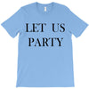 let us party T-Shirt