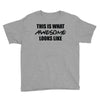 this is what awesome looks like Youth Tee
